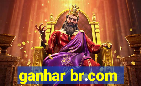 ganhar br.com